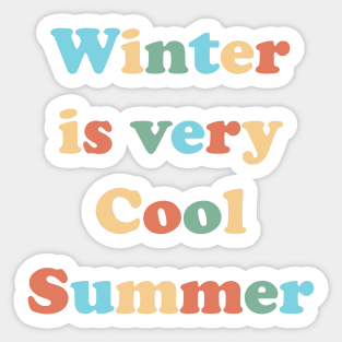 Winter is a very cool summer Sticker